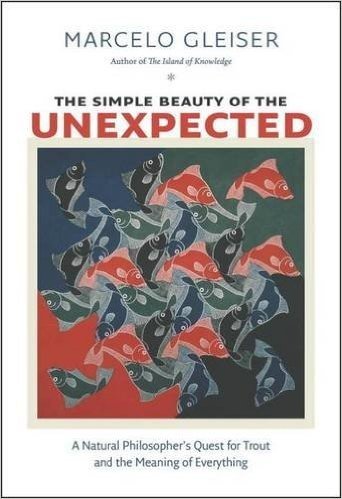 The Simple Beauty of the Unexpected: A Natural Philosopher's Quest for Trout and the Meaning of Everything baixar