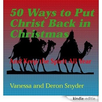 50 Ways to Put Christ Back in Christmas and Keep the Spirit All Year (English Edition) [Kindle-editie]