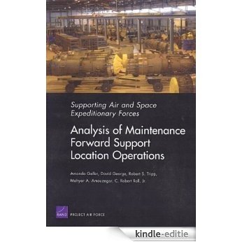 Swaf:Analysis Maintenance Forward Support Locations Operatio: Analysis of Maintenance Forward Support Location Operations (Supporting Air and Space Expeditionary Forces) [Kindle-editie]