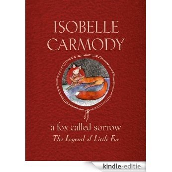 A Fox Called Sorrow: The Legend Of Little Fur [Kindle-editie] beoordelingen