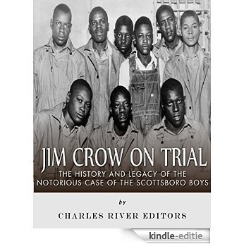 Jim Crow On Trial: The History and Legacy of the Notorious Case of the Scottsboro Boys (English Edition) [Kindle-editie]