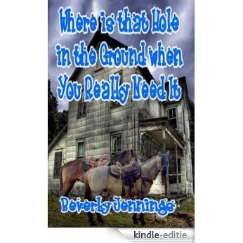 Where is that Hole in the Ground When You Need It (English Edition) [Kindle-editie]