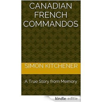 Canadian French Commandos: A True Story from Memory (English Edition) [Kindle-editie]