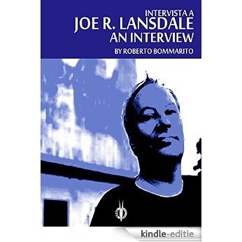 Joe R. Lansdale: an Interview: (Intervista a Joe R. Lansdale) [Kindle-editie]