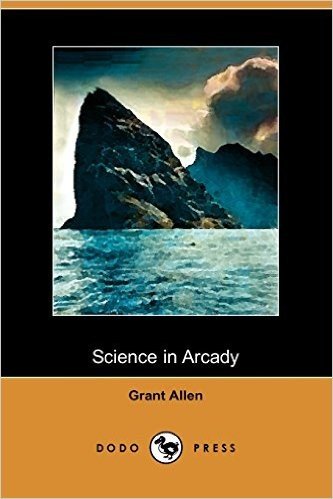 Science in Arcady (Dodo Press)