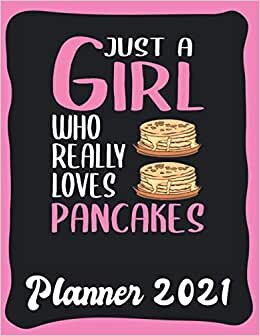 indir Planner 2021: Pancake Planner 2021 incl Calendar 2021 - Funny Pancake Quote: Just A Girl Who Loves Pancakes - Monthly, Weekly and Daily Agenda ... - Weekly Calendar Double Page - Pancake gift&quot;