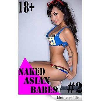 NAKED ASIAN BABES 2: collection of photos (English Edition) [Kindle-editie]