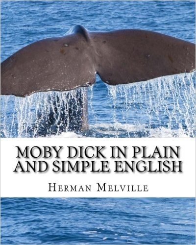 Moby Dick in Plain and Simple English: Includes Study Guide, Complete Unabridged Book, Historical Context, and Character Index
