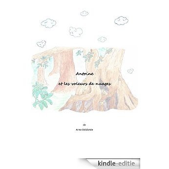 Antoine et les voleurs de nuages (French Edition) [Print Replica] [Kindle-editie]