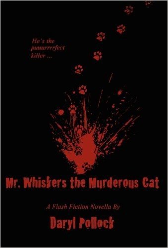 Mr. Whiskers the Murderous Cat: A Flash Fiction Novella