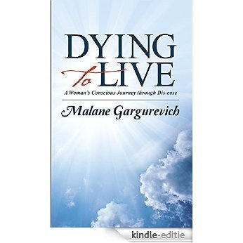 Dying to Live: A Woman's Conscious Journey through Dis-ease (English Edition) [Kindle-editie] beoordelingen