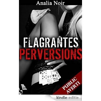 Flagrantes Perversions (Tome 3, Soumission, Première Fois, Nouvelle Erotique): Prise par ses perversions... (Flagrant Délit) (French Edition) [Kindle-editie]