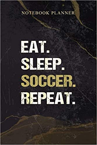 indir Notebook Planner Funny Soccer Eat Sleep Soccer Repeat: Schedule, Homeschool, Weekly, Agenda, Work List, 6x9 inch, 114 Pages, Daily