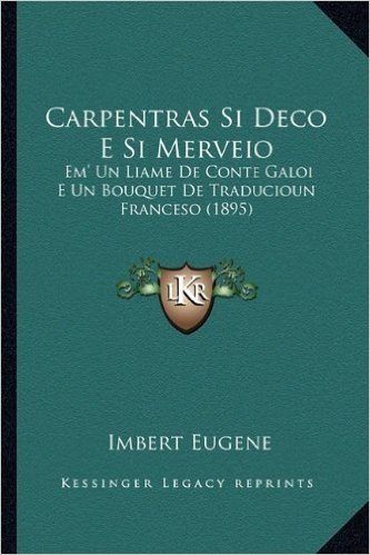 Carpentras Si Deco E Si Merveio: Em' Un Liame de Conte Galoi E Un Bouquet de Traducioun Franceso (1895)