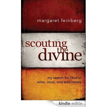 Scouting the Divine: My Search for God in Wine, Wool, and Wild Honey [Kindle-editie]
