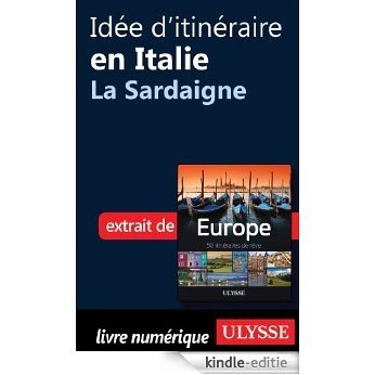 Idée d'itinéraire en Italie - La Sardaigne [Kindle-editie]