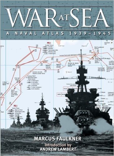 War at Sea: A Naval Atlas, 1939-1945