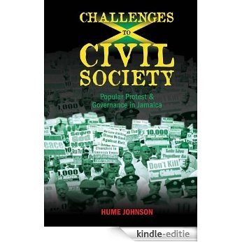 Challenges to Civil Society: Popular Protest & Governance in Jamaica (English Edition) [Kindle-editie]