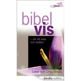 Bibelvis: om att växa och studera (en VäxaBok Book 3) (Swedish Edition) [Kindle-editie]