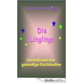 Die Linglings (Isabell und der gruselige Dachboden 5) (German Edition) [Kindle-editie] beoordelingen