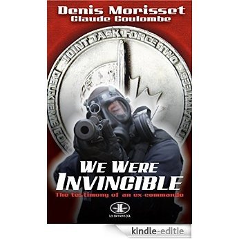 We Were Invincible: Testimony of an Ex-Commando [Kindle-editie]