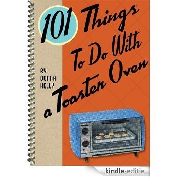 101 Things to do with a Toaster Oven [Kindle-editie] beoordelingen