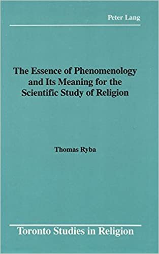 The Essence of Phenomenology and Its Meaning for the Scientific Study of Religion (Toronto Studies in Religion, Band 7)