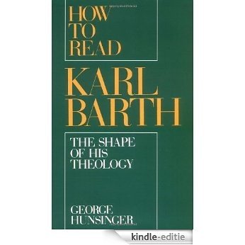 How to Read Karl Barth: The Shape of His Theology [Kindle-editie]