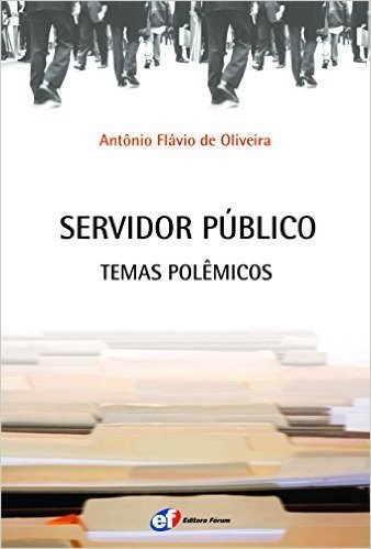 Servidor Público. Temas Polêmicos