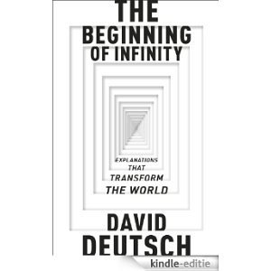 The Beginning of Infinity: Explanations that Transform The World (Penguin Press Science) [Kindle-editie]
