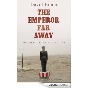 The Emperor Far Away: Travels at the Edge of China [Kindle-editie]