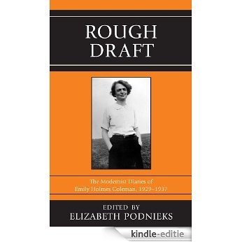 Rough Draft: The Modernist Diaries of Emily Holmes Coleman, 1929-1937 [Kindle-editie]