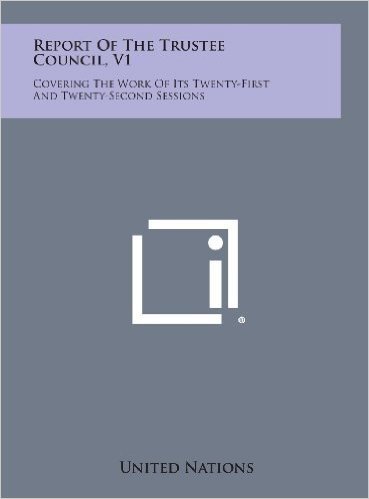 Report of the Trustee Council, V1: Covering the Work of Its Twenty-First and Twenty-Second Sessions