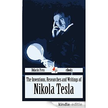 The Inventions, Researches and Writings of Nikola Tesla (Illustrated) (English Edition) [Kindle-editie]
