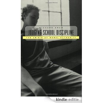 Judging School Discipline: The Crisis of Moral Authority [Kindle-editie] beoordelingen