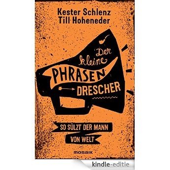 Der kleine Phrasendrescher: So sülzt der Mann von Welt (German Edition) [Kindle-editie] beoordelingen