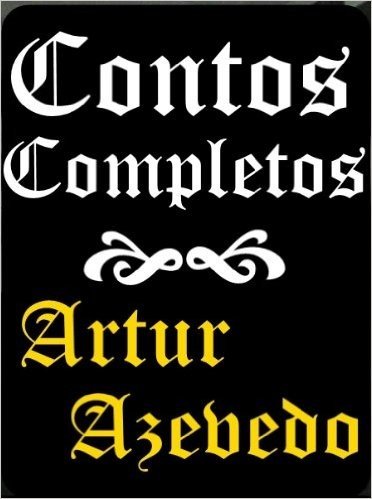 Contos Completos de Artur Azevedo