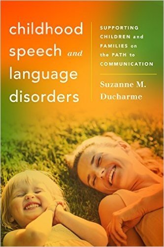 Childhood Speech and Language Disorders: Supporting Children and Families on the Path to Communication