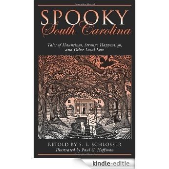 Spooky South Carolina: Tales of Hauntings, Strange Happenings, and Other Local Lore [Kindle-editie]