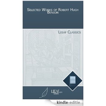 Selected Works of Robert Hugh Benson (English Edition) [Kindle-editie]