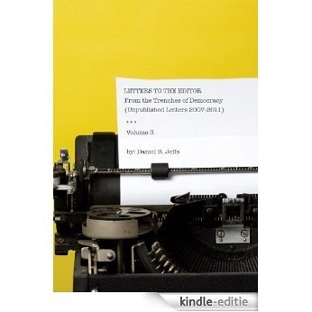 Letters to the Editor: From the Trenches of Democracy Volume 3 (English Edition) [Kindle-editie]