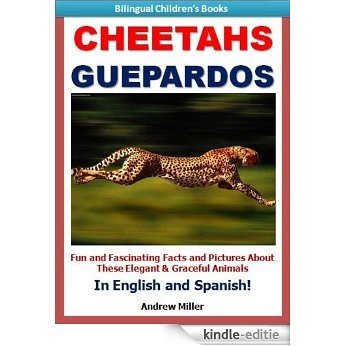 Bilingual Children's Books: Cheetahs/Guepardos - Fun and Fascinating Facts and Pictures About These Elegant & Graceful Animals - In English and Spanish! ... Books for Children Series) (English Edition) [Kindle-editie]