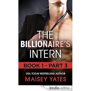 The Billionaire's Intern - Part 3 (Mills & Boon M&B) (The Forbidden Series, Book 1) [Kindle-editie]