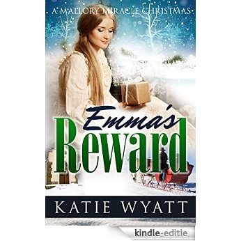 Mail-Order Bride: Emma's Reward: a Mallory Miracle Christmas Historical Western Romance (Three Wise Men Inspirational Pioneer Christmas Romance Book 3) (English Edition) [Kindle-editie]