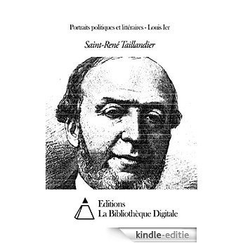 Portraits politiques et littéraires - Louis Ier (French Edition) [Kindle-editie]