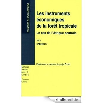Les instruments économiques de la forêt tropicale: Le cas de l'Afrique centrale (Economies en développement) [Kindle-editie]