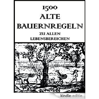 1500 Alte Bauernregeln (German Edition) [Kindle-editie]
