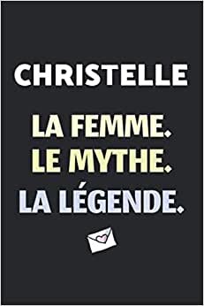 indir Christelle La F Le Mythe La Légende: (Agenda / Journal / Carnet de notes): Notebook ligné / idée cadeau, 120 Pages, 15 x 23 cm, couverture souple, finition mate
