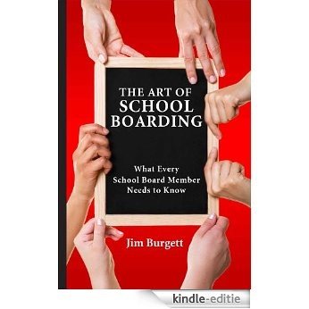 The Art of School Boarding: What Every School Board Member Needs to Know (English Edition) [Kindle-editie]
