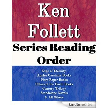 KEN FOLLETT: SERIES READING ORDER: SERIES LIST: EDGE OF ETERNITY, PILLARS OF THE EARTH BOOKS, APPLES CARSTAIRS BOOKS, PIERS ROPER BOOKS, CENTURY TRILOGY ... NOVELS BY KEN FOLLETT (English Edition) [Kindle-editie] beoordelingen